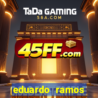 eduardo ramos trader fortuna